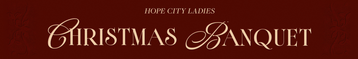 MONDAY | Hope City Ladies Christmas Banquet