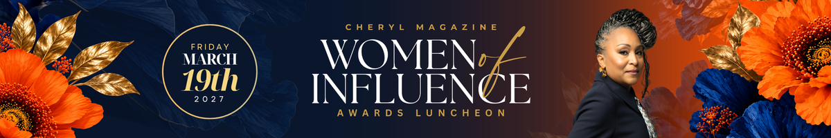 5th ANNUAL CHERYL MAGAZINE WOMEN OF INFLUENCE AWARDS