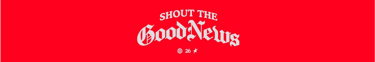 Shout: The Good News!