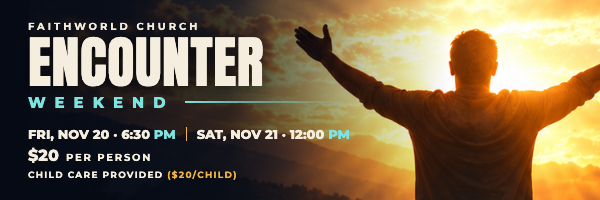 Faithworld Chicago Presents: ENCOUNTER WEEKEND