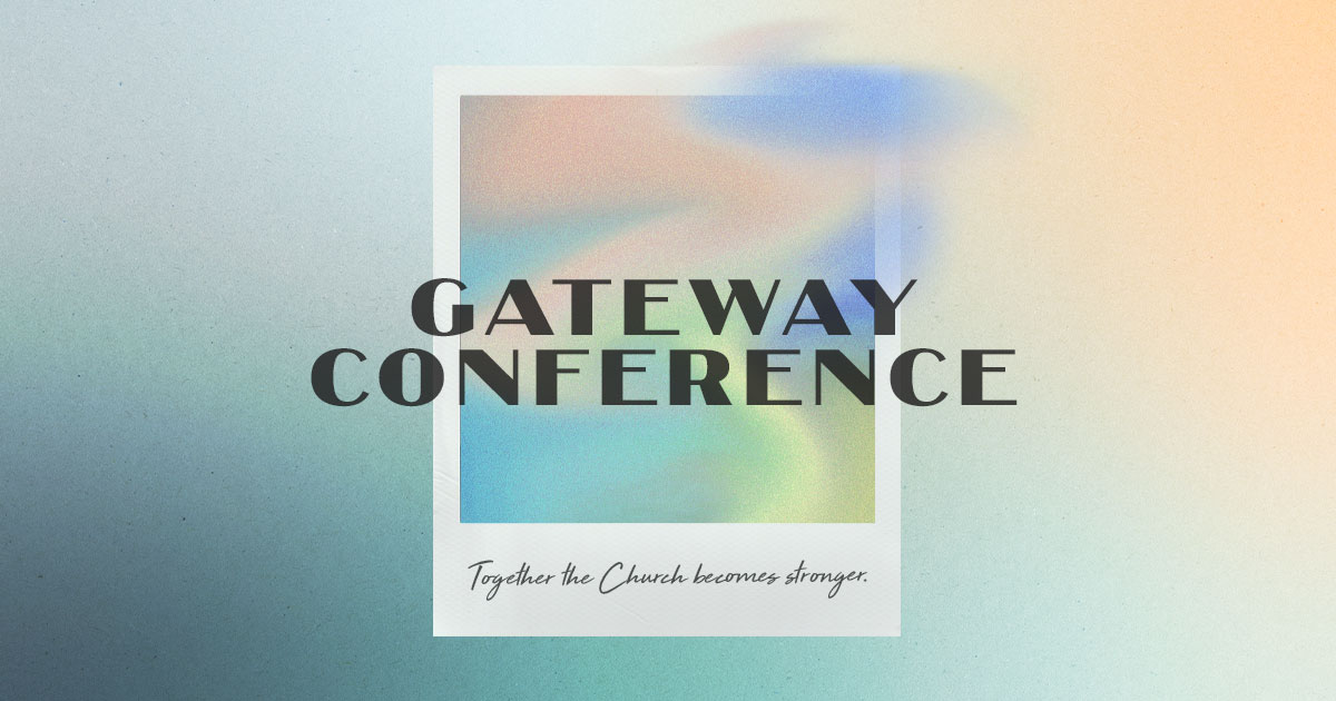Gateway Conference 2024 - Gateway Church | Brushfire